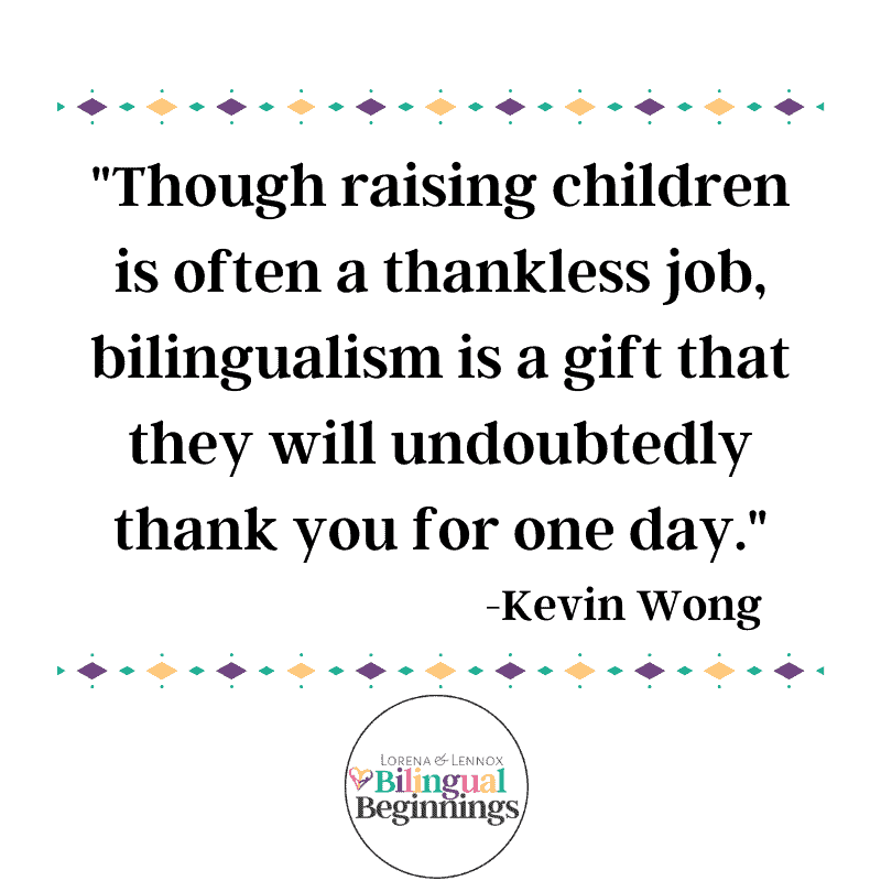 “Though raising children is often a thankless job, bilingualism is a gift that they will undoubtedly thank you for one day.“ -Kevin Wong #Bilingualparenting #bilingualbeginnings @bilingualfamily #bilingualeducation #bilingualkids #bilingualtoddlers #bilingualtips #bilingualculture #bilingualchildren #beingbilingual #bilingualbenefits #benfitisofbeingbilingual #raisingbilingualkids #bilingualquotes