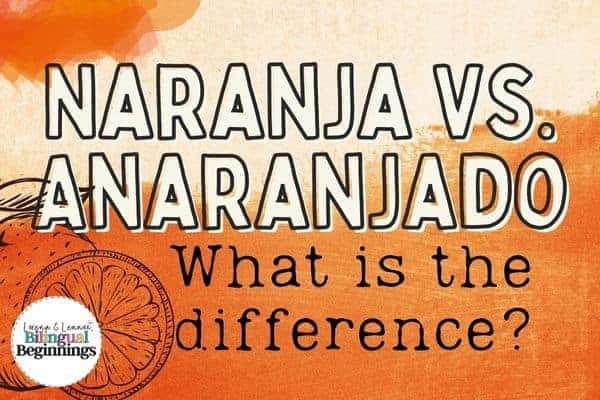 Naranja Vs. Anaranjado: What's the Difference?