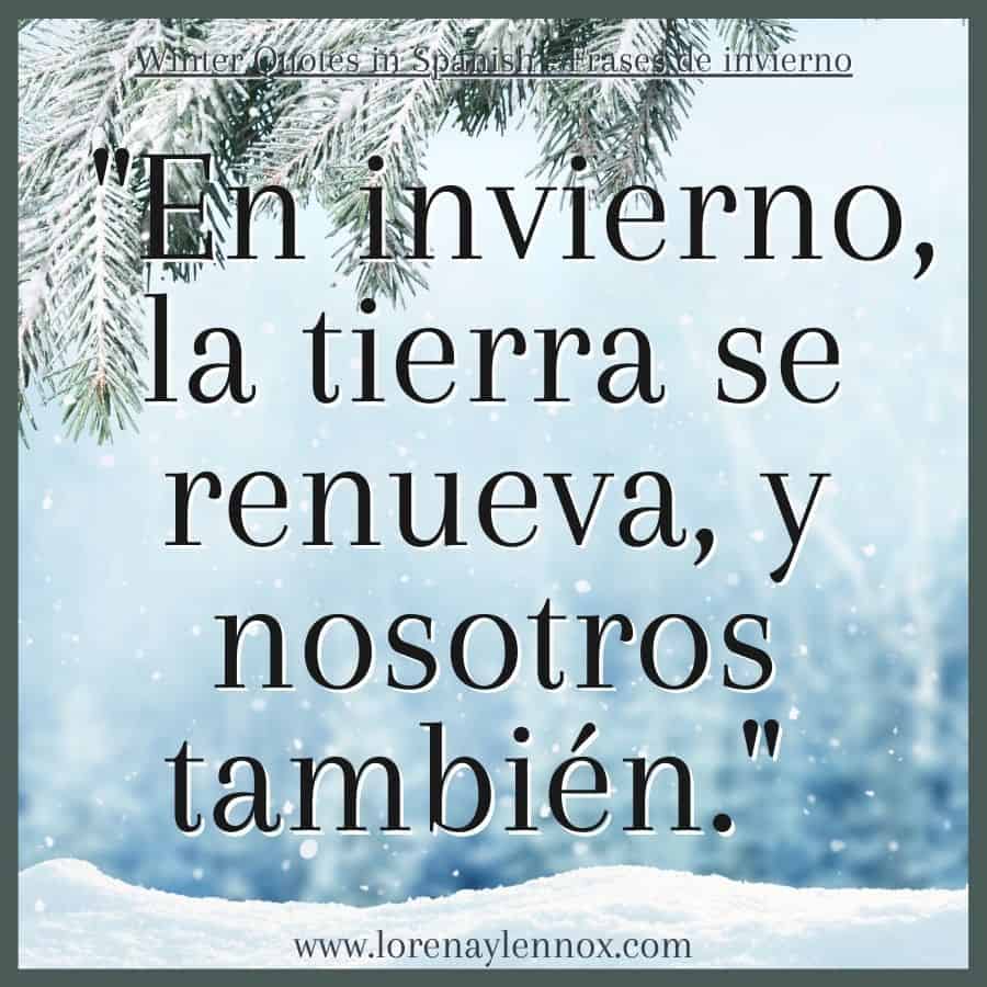 "En invierno, la tierra se renueva, y nosotros también."