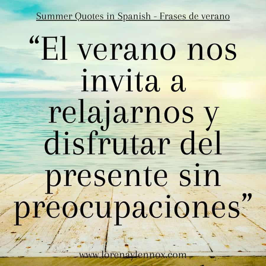 “El verano nos invita a relajarnos y disfrutar del presente sin preocupaciones”. "Summer invites us to relax and enjoy the present without worries."